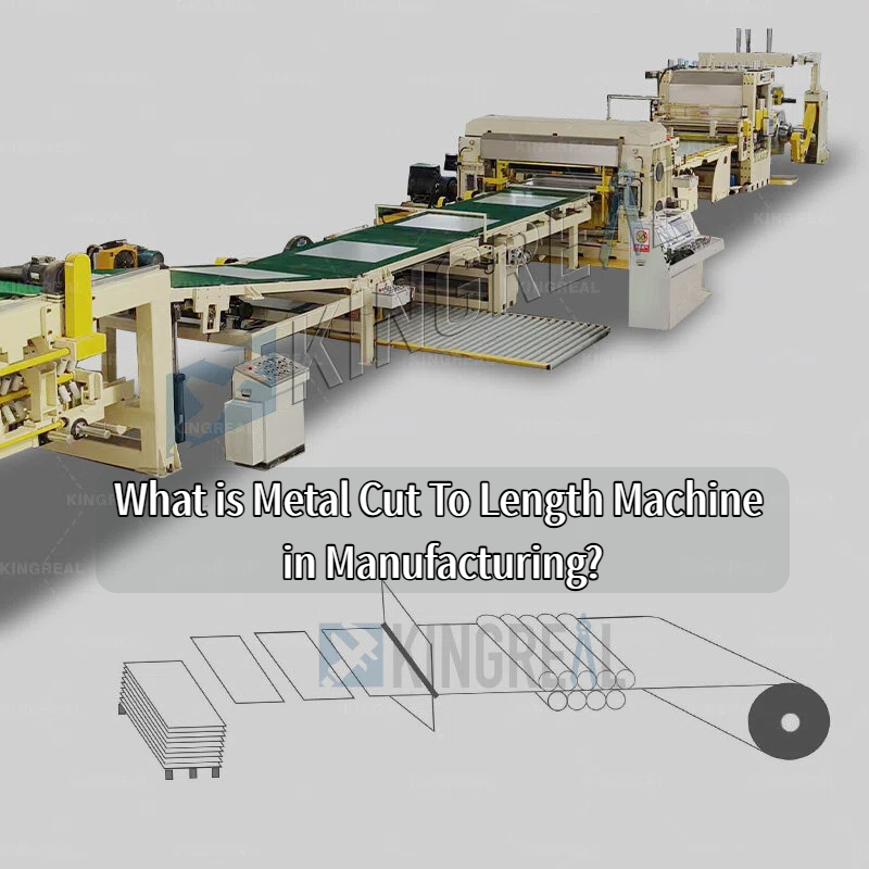मॅन्युफॅक्चरिंगमध्ये मेटल कट टू लेन्थ मशीन म्हणजे काय?